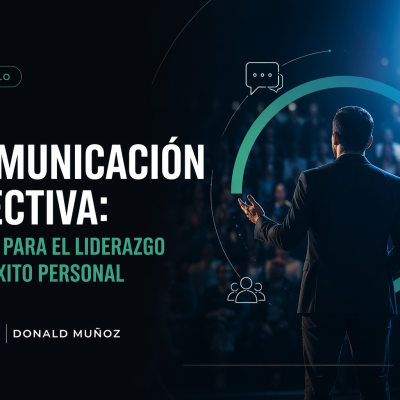 La comunicación efectiva: Clave para el liderazgo y el éxito profesional